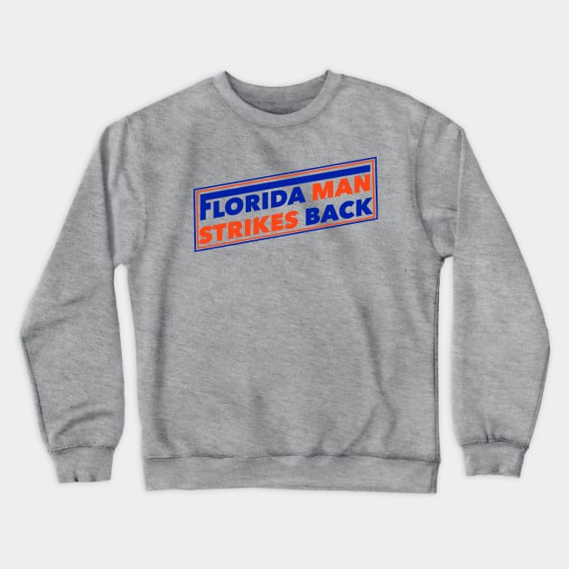 Florida Man Strikes Back Crewneck Sweatshirt by StudioOrangeLLC